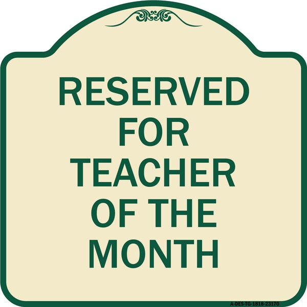 Reserved for Teacher of the Month Heavy-Gauge Aluminum Architectural Sign, 18" x 18", TG-1818-23170